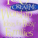 100 CREATIVE WORSHIP IDEAS