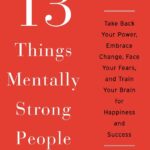 13 THINGS MENTALLY STRONG PEOPLE DON’T DO